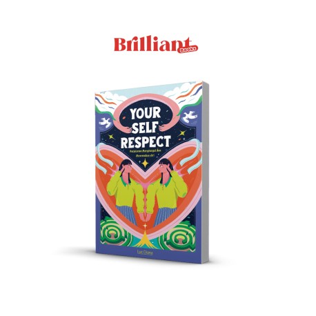 YOUR SELF RESPECT: Perjalanan Menghargai dan Menemukan Diri